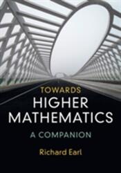 Towards Higher Mathematics: A Companion - Richard Earl (ISBN: 9781316614839)