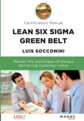 Lean Six Sigma Green Belt. Certification Manual - LUIS SOCCONINI (ISBN: 9788418532917)
