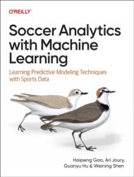 Soccer Analytics with Machine Learning - Guanyu Hu, Weining Shen (ISBN: 9781098181116)