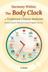 Harmony Within: The Body Clock in Traditional Chinese Medicine - Li, Zhimin (2025)