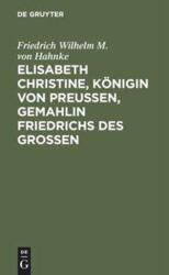 Elisabeth Christine, Königin von Preußen, Gemahlin Friedrichs des Großen (ISBN: 9783111098432)