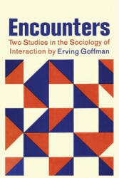 Encounters; Two Studies in the Sociology of Interaction - Erving Goffman (ISBN: 9781614274407)