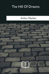 The Hill Of Dreams - Arthur Machen (ISBN: 9781981257041)