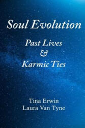 Soul Evolution: Past Lives & Karmic Ties - Tina Erwin, Laura Van Tyne (ISBN: 9781732267398)