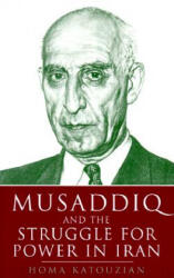 Musaddiq and the Struggle for Power in Iran - Homa Katouzian (ISBN: 9781860642906)