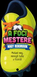 A foci mestere - Nagy rekordok (ISBN: 9789634836889)