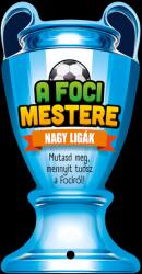 A foci mestere - Nagy ligák (ISBN: 9789634836872)