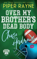 Over My Brother's Dead Body, Chase Andrews - Piper Rayne (2023)