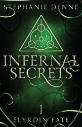 Infernal Secrets - Stephanie Denne (ISBN: 9781738101474)