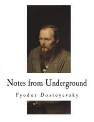 Notes from Underground - Constance Garnett, Fyodor Dostoyevsky (ISBN: 9781722683399)