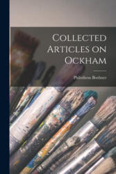 Collected Articles on Ockham - Philotheus Boehner (ISBN: 9781015161726)