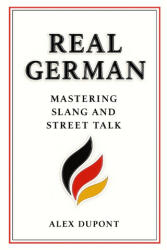 Real German - Mastering Slang and Street Talk - Alex Dupont (2025)