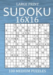 Large Print Sudoku 16x16 - 100 Medium Puzzles: Hexadoku Puzzle Book for Adults - Sudoku Variant Game - Oliver Hammond (2021)