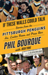If These Walls Could Talk: Pittsburgh Penguins - Phil Bourque, Josh Yohe (ISBN: 9781629374109)