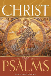 Christ in the Psalms - Father Patrick Henry Reardon (ISBN: 9781888212211)