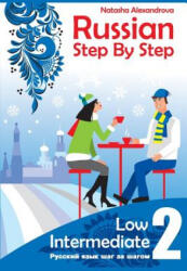 Russian Step By step, Low Intermediate: Level 2 with Audio Direct Download - Natasha Alexandrova, Elena Litnevskaya (ISBN: 9780982304266)