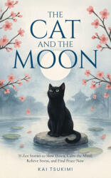 The Cat and The Moon - 33 Zen Stories - Kai Tsukimi (ISBN: 9781954596566)