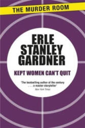 Kept Women Can't Quit - Erle Stanley Gardner (ISBN: 9781471909108)