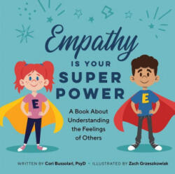 Empathy Is Your Superpower: A Book about Understanding the Feelings of Others - Zach Greszkowiak (ISBN: 9781638788393)