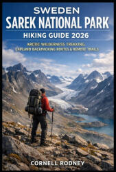 SWEDEN SAREK NATIONAL PARK HIKING GUIDE 2026 - CORNELL RODNEY (2026)
