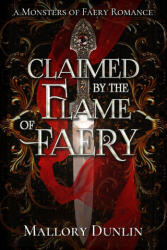 Claimed by the Flame of Faery - Mallory Dunlin (2023)