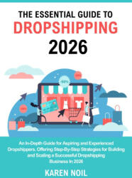 The Essential Guide to Dropshipping 2026 - Karen Noil (2026)