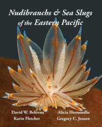 Nudibranchs & Sea Slugs of the Eastern Pacific - Karin Fletcher, Gregory C Jensen (ISBN: 9780989839129)