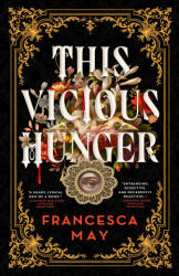 This Vicious Hunger - MAY FRANCESCA (ISBN: 9780316287708)