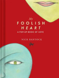 My Foolish Heart: A Pop-Up Book of Love - Nick Bantock (ISBN: 9781452163024)