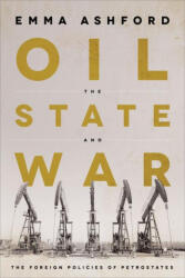 Oil, the State, and War - Emma Ashford (ISBN: 9781647122379)