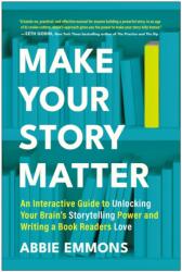 Make Your Story Matter - EMMON ABBIE (ISBN: 9781637748909)