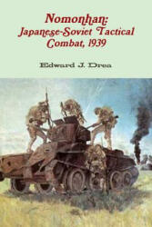 Nomonhan: Japanese-Soviet Tactical Combat, 1939 - Edward J. Drea (ISBN: 9781105650147)
