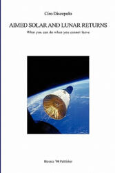 Aimed Solar and Lunar Returns: What you can do when you cannot leave - Ciro Discepolo (ISBN: 9788896447031)