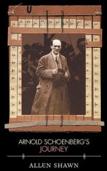 Arnold Schoenberg's Journey - Allen Shawn (ISBN: 9780674011014)