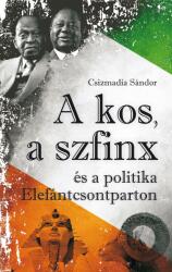A kos, a szfinx és a politika elefántcsontparton (ISBN: 9786155457234)