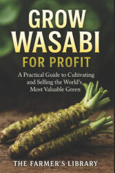 Grow Wasabi for Profit - Farmer's Library (2025)