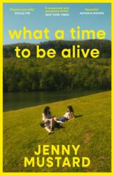 What A Time To Be Alive - Jenny Mustard (ISBN: 9781399740869)