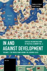 In and against Development: The World Bank behind the Looking Glass (ISBN: 9798888907900)