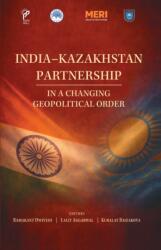 India-Kazakhstan Partnership in a Changing Geopolitical Order (ISBN: 9788199772847)