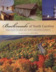Backroads of North Carolina: Your Guide to Great Day Trips Weekend Getaways (ISBN: 9780760325926)