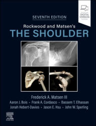 Rockwood and Matsen's The Shoulder - Frederick A. Matsen, Frank A. Cordasco, John W. Sperling (ISBN: 9780443287435)