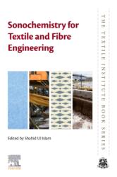 Sonochemistry for Textile and Fibre Engineering (ISBN: 9780443275364)