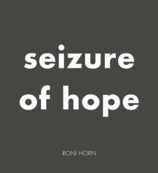 Roni Horn: Seizure of Hope (ISBN: 9783907493335)