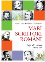 Mari scriitori romani. Fise de lucru. Clasele 2-4 - Tudora Pitila (2014)