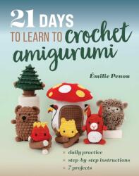 21 Days to Learn to Crochet Amigurumi (ISBN: 9781644036273)