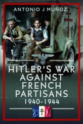 Hitler's War Against the French Resistance (ISBN: 9781036190132)