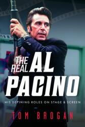 The Real Al Pacino: His Defining Roles on Stage and Screen (ISBN: 9781036125462)