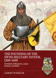 The Founding of the Swiss Military System, 1300 to 1400 - Albert Winkler (ISBN: 9781806720668)
