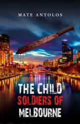 The Child Soldiers of Melbourne (ISBN: 9781035893805)