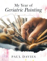 My Year of Geriatric Painting (ISBN: 9781806344086)